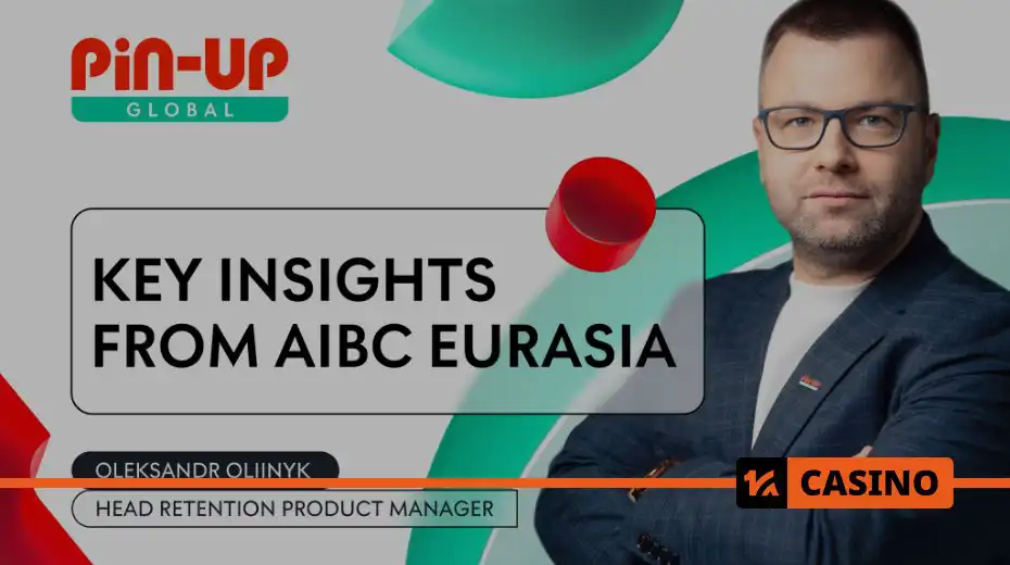 Casino Player Retention Trends: Oleksandr Oliinyk (PIN-UP) Shares Insights After AIBC Eurasia